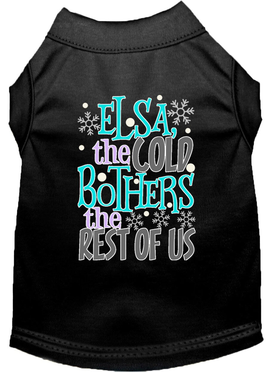 Pet Dog & Cat Shirt Screen Printed, "Elsa, The Cold Bothers The Rest Of Us"