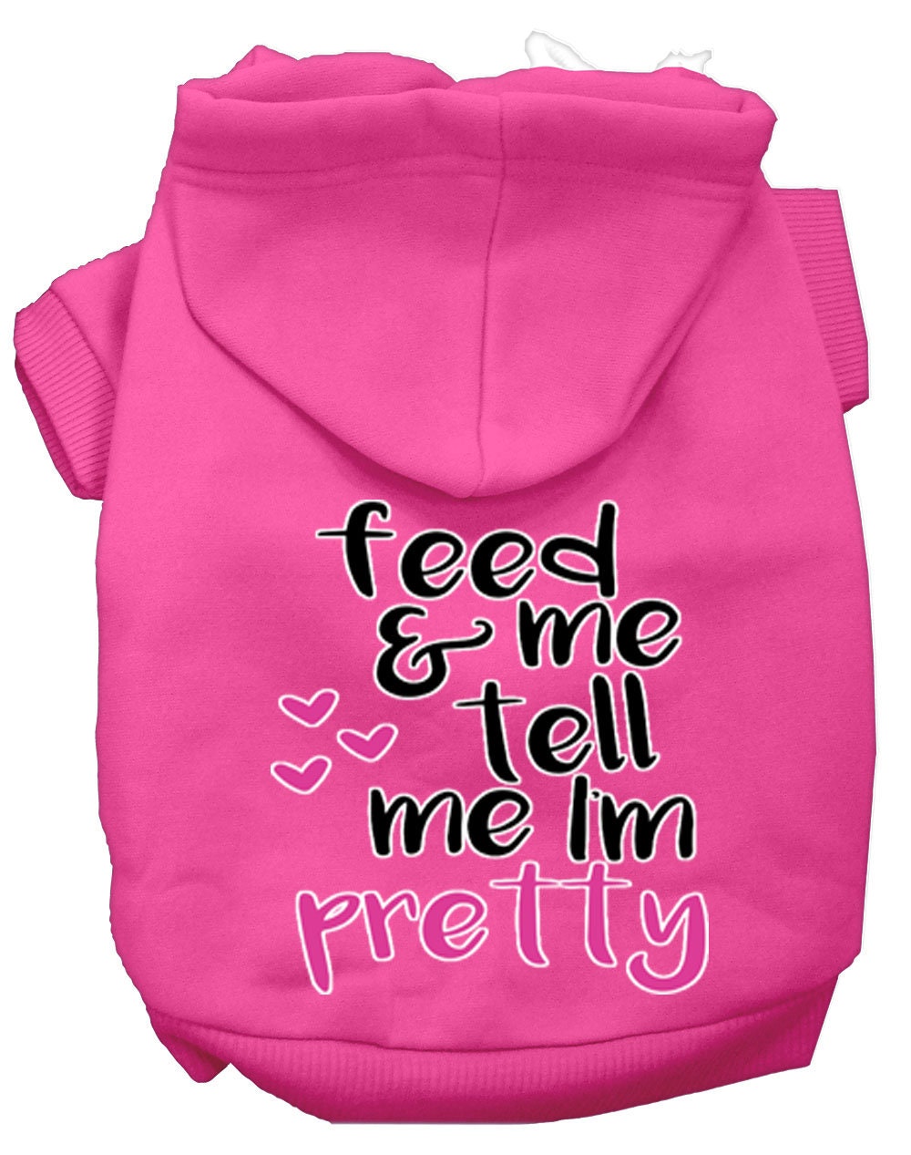 Pet, Dog and Cat Hoodie Screen Printed, "Feed Me, & Tell Me I'm Pretty"