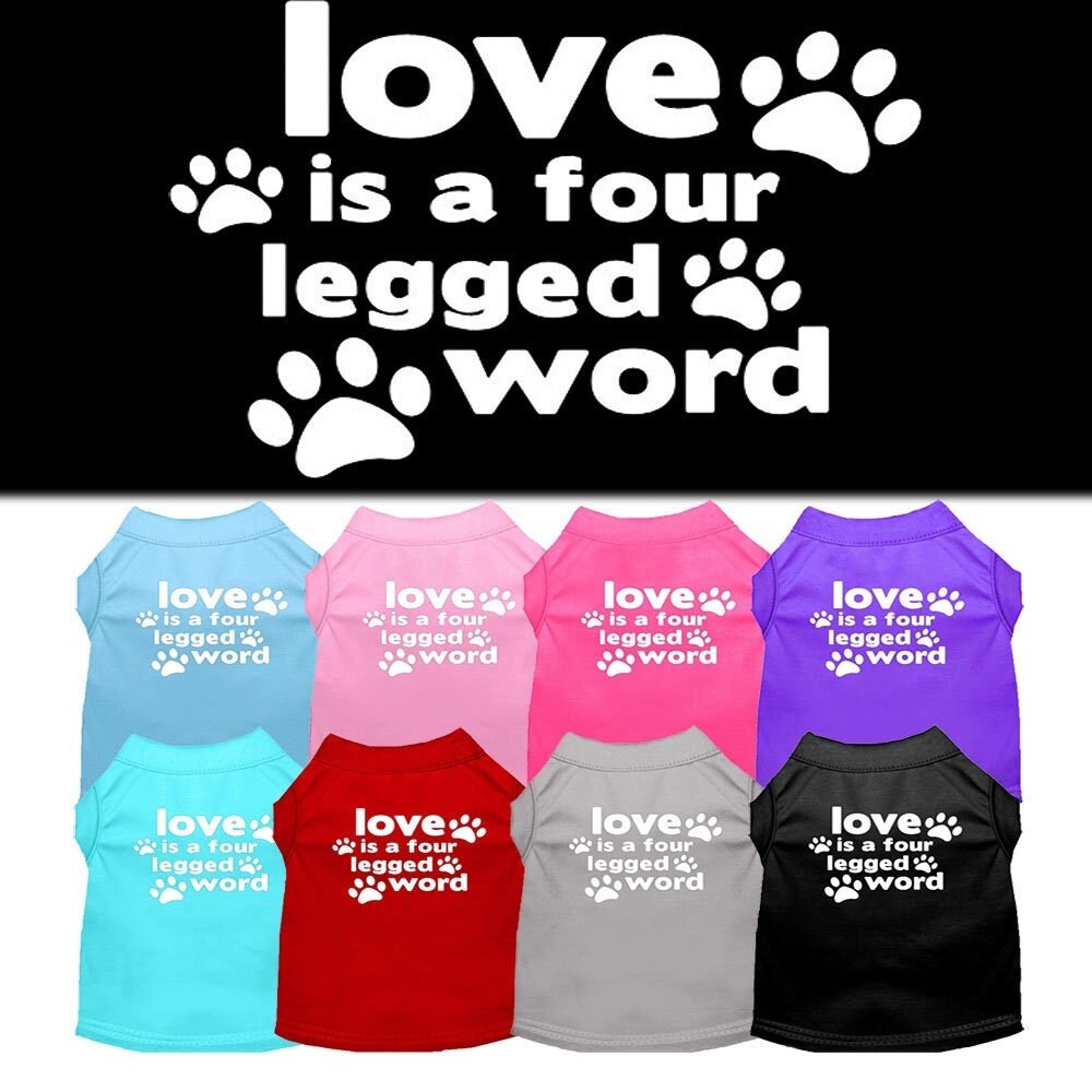 Pet Dog & Cat Shirt Screen Printed, "Love Is A Four Legged Word"