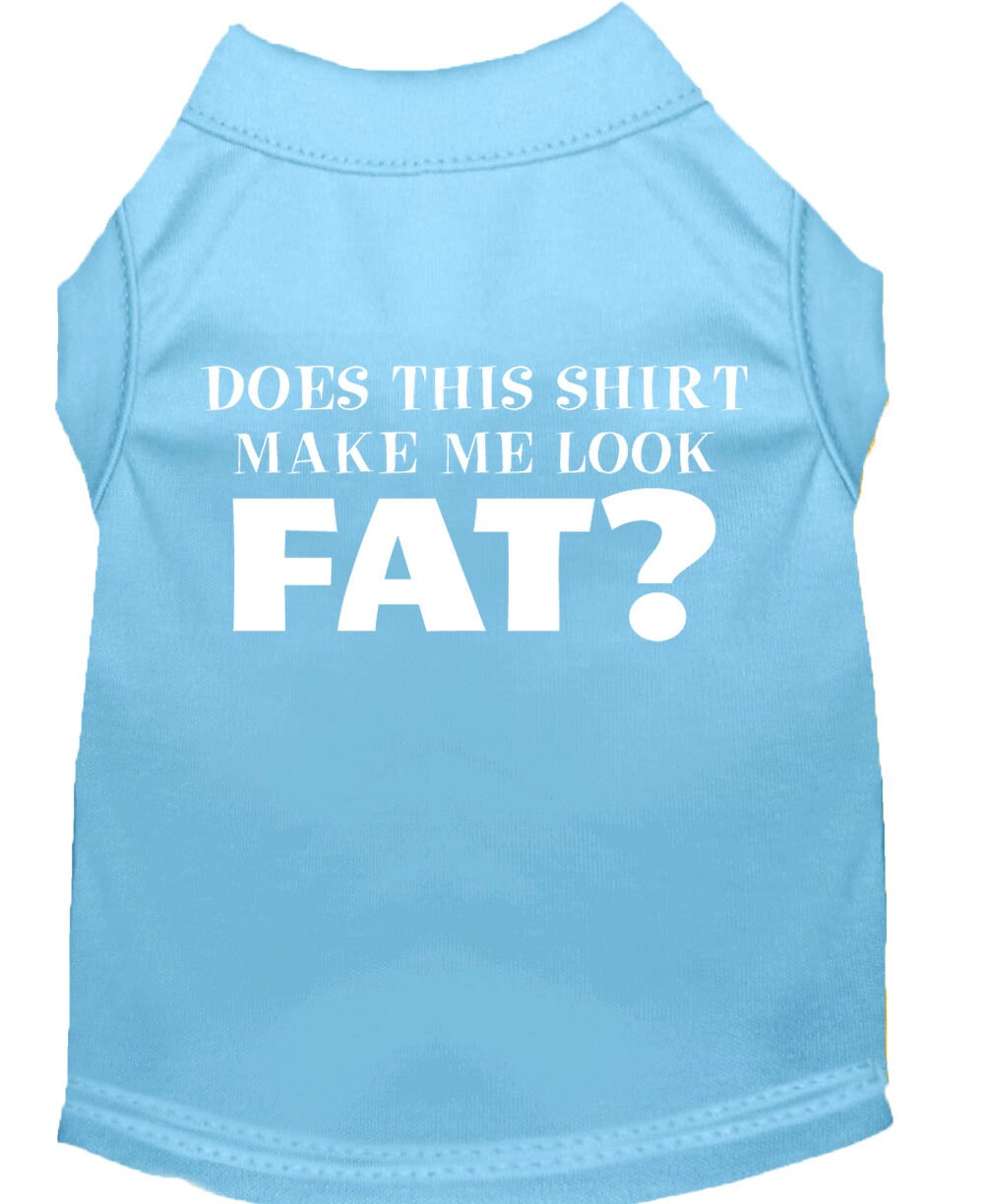 Pet Dog & Cat Shirt Screen Printed, "Does This Shirt Make Me Look Fat?"