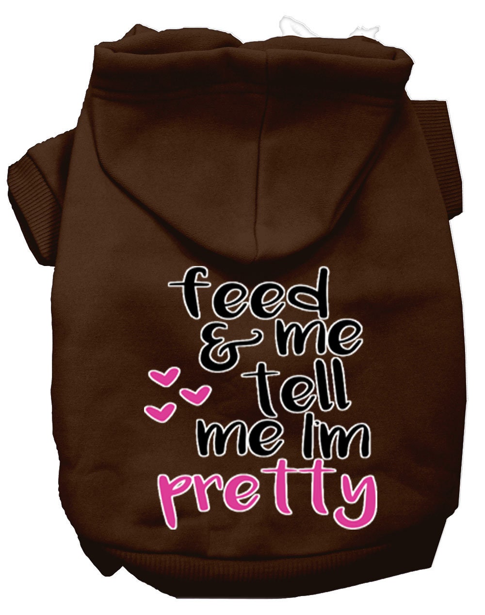 Pet, Dog and Cat Hoodie Screen Printed, "Feed Me, & Tell Me I'm Pretty"