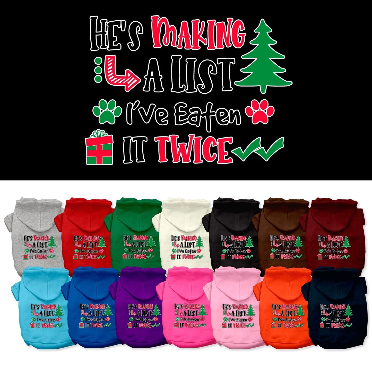 Christmas Dog Hoodie for Pets 20-115 Pounds, "He's Making A List, I've Eaten It Twice"